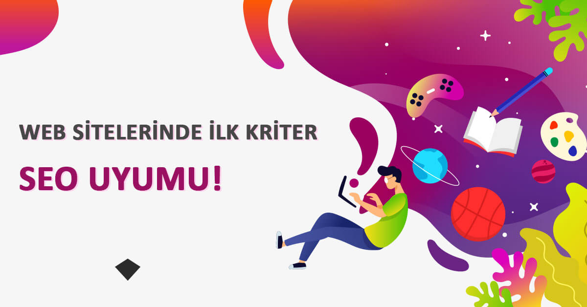 SEO uyumlu web sitesi nasıl yapılır
